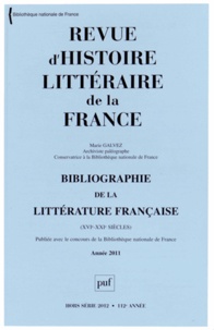 Marie Galvez - Revue d'histoire littéraire de la France Hors-série 2012 : Bibliographie de la littérature française (XVIe-XXIe siècles) - Année 2011.