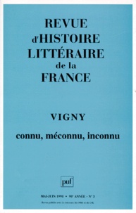  PUF - Revue d'histoire littéraire de la France N° 3, Mai-juin 1998 : Vigny connu, méconnu, inconnu.