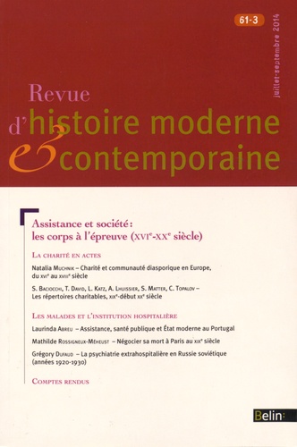 Philippe Minard - Revue d'histoire moderne et contemporaine Tome 61 N° 3, juillet-septembre 2014 : Assistance et société : les corps à l'épreuve (XVIe-XXe siècle).