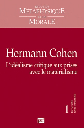 Myriam Bienenstock - Revue de Métaphysique et de Morale N° 1, janvier 2011 : Hermann Cohen - L'idéalisme critique aux prises avec le matérialisme.