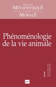 Isabelle Thomas-Fogiel - Revue de Métaphysique et de Morale N° 1, janvier-mars 2019 : Phénoménologie de la vie animale.