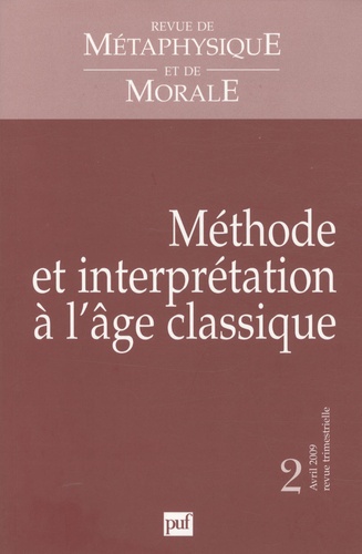 Isabelle Thomas-Fogiel - Revue de Métaphysique et de Morale N° 2, Avril 2009 : Méthode et interprétation a l'âge classique.
