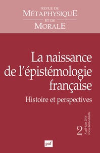Isabelle Thomas-Fogiel - Revue de Métaphysique et de Morale N° 2, avril-juin 2016 : La naissance de l'épistémologie française - Histoire et perspectives.