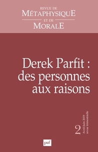 Isabelle Thomas-Fogiel - Revue de Métaphysique et de Morale N° 2, avril-juin 2019 : Derek Parfit : des personnes aux raisons.