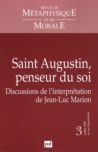 Emmanuel Falque - Revue de Métaphysique et de Morale N° 3, juillet 2009 : Saint-Augustin, penseur du soi - Discussions de l'interprétation de Jean-Luc Marion.