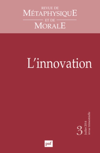 Didier Deleule - Revue de Métaphysique et de Morale N° 3, Juillet-septembre 2014 : L'innovation.