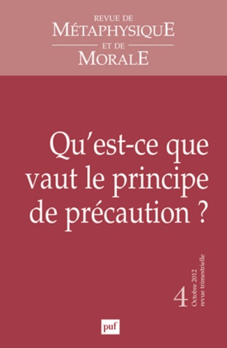 Yves Charles Zarka - Revue de Métaphysique et de Morale N° 4, Octobre-décemb : Qu'est-ce que vaut le principe de précaution ?.