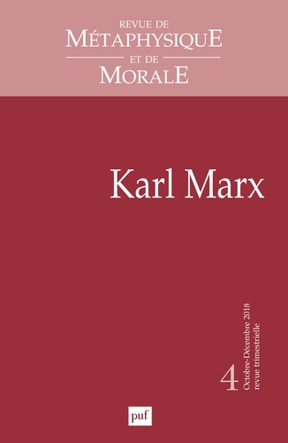 Revue de Métaphysique et de Morale N° 4, octobre-décembre 2018 Karl Marx