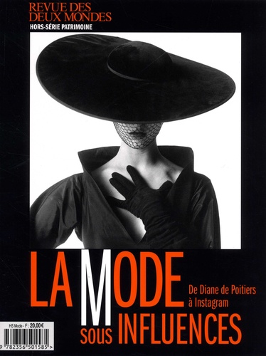 Thierry Moulonguet - Revue des deux Mondes Hors-Série Patrimoine Février 2018 : La mode sous influences - De Diane de Poitiers à Instagram.