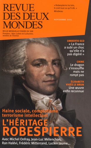 Revue des deux Mondes Novembre 2015 L'héritage Robespierre. Haine sociale, complotisme, terrorisme intellectuel