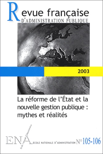 Jacques Chevallier et Luc Rouban - Revue française d'administration publique N° 105-106/2003 : La réforme de l'Etat et la nouvelle gestion publique : mythes et réalités.