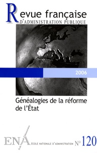 Marc-Olivier Baruch et Philippe Bezes - Revue française d'administration publique N° 120, 2006 : Généalogies de la réforme de l'Etat.