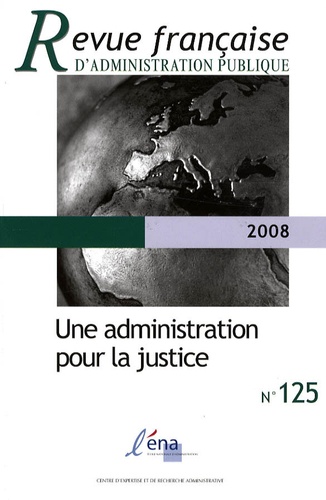 Jean-Paul Jean et Denis Salas - Revue française d'administration publique N° 125/2008 : Une administration pour la justice.
