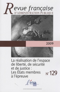 Jörg Monar - Revue française d'administration publique N° 129/2009 : La réalisation de l'espace de liberté, de sécurité et de justice : les Etats membres à l'épreuve.
