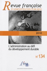 Bettina Laville - Revue française d'administration publique N° 134/2010 : L'administration au défi du développement durable.