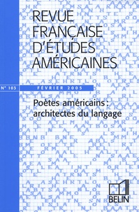 Nathalie Caron et Divina Frau-Meigs - Revue Française d'Etudes Américaines 103, Février 2005 : Poètes américains : architectes du langage.