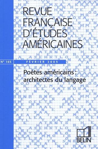 Nathalie Caron et Divina Frau-Meigs - Revue Française d'Etudes Américaines 103, Février 2005 : Poètes américains : architectes du langage.