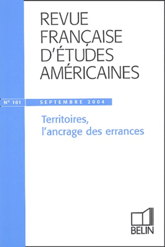Marc Amfreville et Nathalie Dessens - Revue Française d'Etudes Américaines N° 101 Septembre 200 : Territoires, l'ancrage des errances.