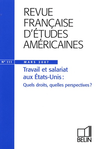 Donna Kesselman - Revue Française d'Etudes Américaines N° 111, Mars 2007 : Travail et salariat aux Etats-Unis : Quels droits, quelles perspectives ?.