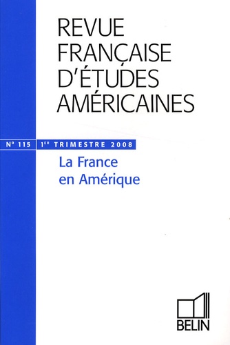 Noëlle Batt et Denis Lacorne - Revue Française d'Etudes Américaines N° 115, 1er trimestr : La France en Amérique.