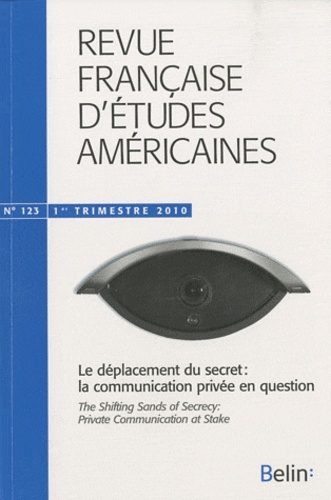 Claire Bruyère - Revue Française d'Etudes Américaines N° 123, 1er trimestr : Le déplacement du secret : la communication privée en question.