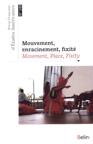 Guillaume Marche et Sophie Vallas - Revue Française d'Etudes Américaines N° 149, 4e trimestre 2016 : Mouvement, enracinement, fixité.