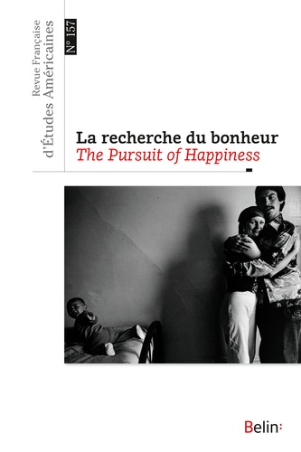 Revue Française d'Etudes Américaines N° 157, 4e trimestre 2018 La recherche du bonheur / The Pursuit of Happiness