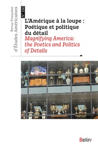 Emmanuelle Delanoë-Brun et Paul Schor - Revue Française d'Etudes Américaines N° 160, 3e trimestre 2019 : L'Amérique à la loupe : poétique et politique du détail.