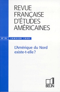  Belin - Revue Française d'Etudes Américaines N° 79/1999 : L'Amérique du Nord existe-t-elle ?.