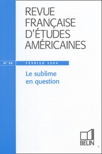 Nathalie Caron - Revue Française d'Etudes Américaines N° 99 Février 2004 : Le sublime en question.