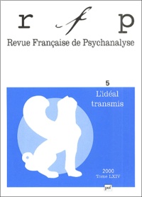  RFP - Revue Française de Psychanalyse N° 5, Tome 64, Décem : L'idéal transmis.