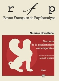 André Green - Revue Française de Psychanalyse Tome 65, Hors série, 2001 : Courants de la psychanalyse contemporaine.