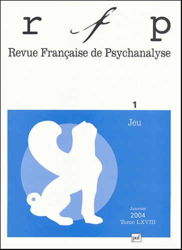  Collectif - Revue Française de Psychanalyse Tome 68 N° 1 Janvier : Jeu.