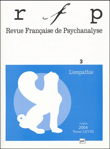  Collectif - Revue Française de Psychanalyse Tome 68 N° 3 Juillet : L'empathie.