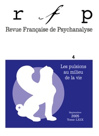 Isabelle Kamieniak et Chantal Lechartier-Atlan - Revue Française de Psychanalyse Tome 69 N° 4, Septem : Les pulsions au milieu de la vie.