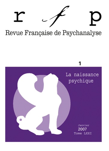 Isabelle Kamieniak et Claude Le Guen - Revue Française de Psychanalyse Tome 71 N° 1, Janvie : La naissance psychique.