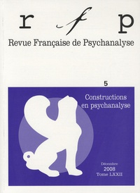 Jacques Press - Revue Française de Psychanalyse Tome 72 N° 5, Décemb : Constructions en psychanalyse.