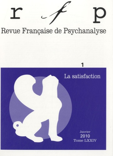 Geneviève Bourdellon - Revue Française de Psychanalyse Tome 74 N° 1, Janvie : La satisfaction.