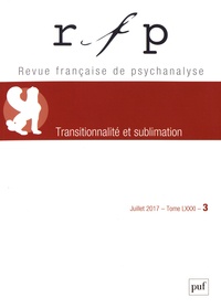 Danielle Kaswin-Bonnefond - Revue Française de Psychanalyse Tome 81 N° 3, juillet 2017 : Transitionnalité et sublimation.