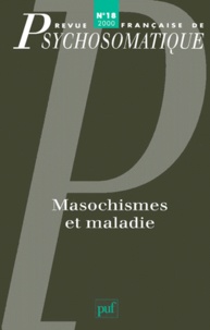  PUF - Revue française de psychosomatique N° 18, 2000 : Masochismes et maladie.