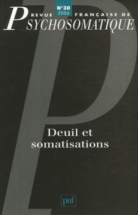 Philippe Jaeger et Claire Rueff-Escoubès - Revue française de psychosomatique N° 30, 2006 : Deuil et somatisations.