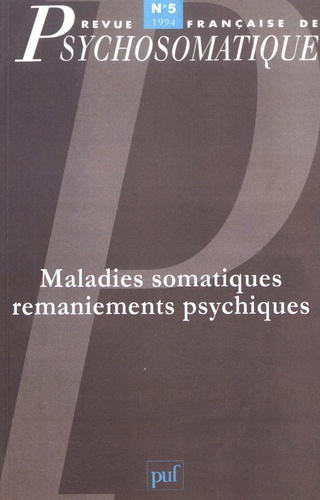 Michel Fain - Revue française de psychosomatique N° 5, 1994 : Maladies somatiques, remaniements psychiques.