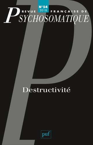 Revue française de psychosomatique N° 54, 2018 Destructivité