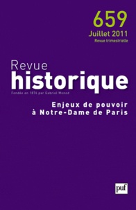 Claude Gauvard - Revue historique N° 659, juillet 2011 : Enjeux de pouvoir à Notre-Dame de Paris.