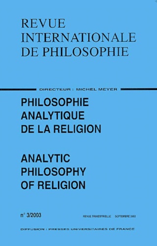  Anonyme - Revue internationale de philosophie N° 3/2003 : Philosophie analytique de la religion : Analytic Philosophy of Religion.