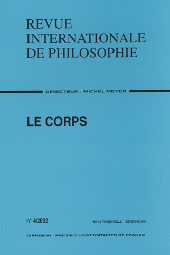 Michel Meyer - Revue internationale de philosophie N° 4 Décembre 2002 : Le corps.