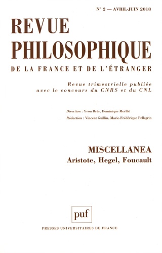 Revue philosophique N° 2, avril-juin 2018 Miscellanea. Aristote, Hegel, Foucault