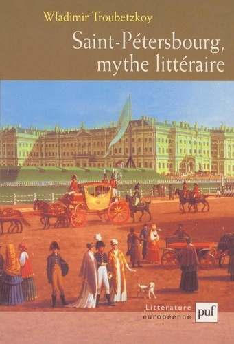 Wladimir Troubetzkoy - Saint-Pétersbourg, mythe littéraire.