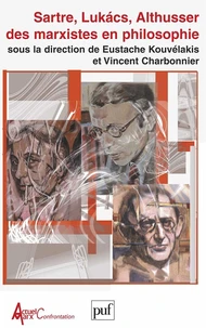 Sartre, Lukàcs, Althusser: des marxistes en philosophie