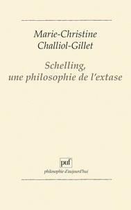 Marie-C Challiol-Gillet - Schelling, une philosophie de l'extase.